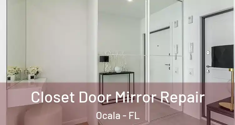 Closet Door Mirror Repair Ocala - FL