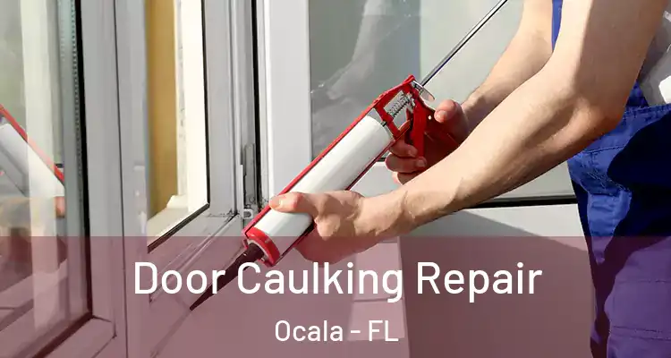 Door Caulking Repair Ocala - FL