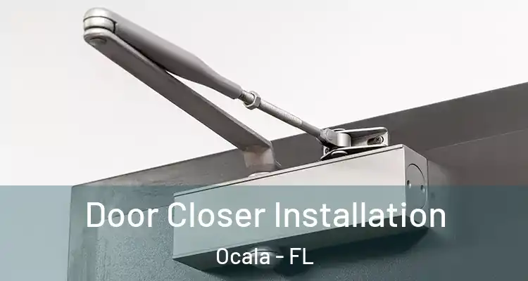 Door Closer Installation Ocala - FL