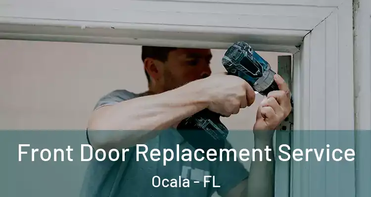 Front Door Replacement Service Ocala - FL