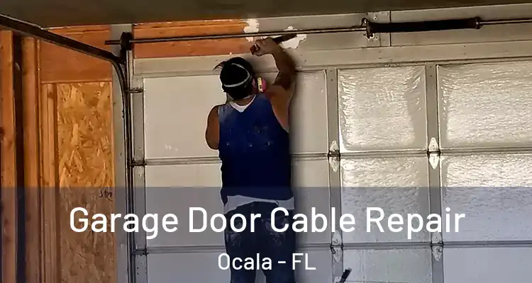 Garage Door Cable Repair Ocala - FL