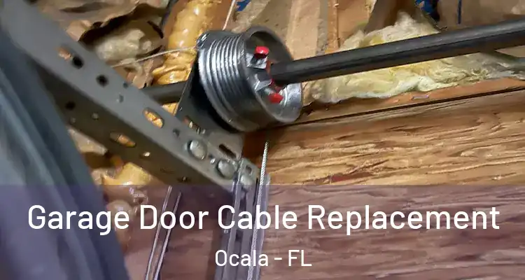 Garage Door Cable Replacement Ocala - FL
