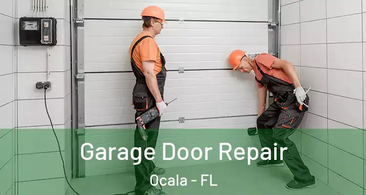 Garage Door Repair Ocala - FL
