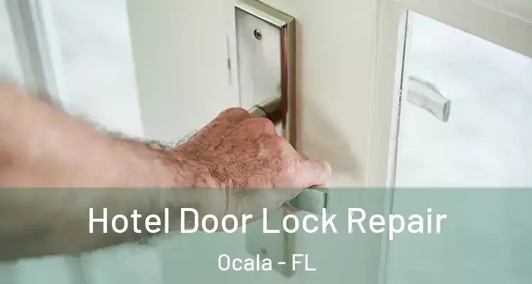 Hotel Door Lock Repair Ocala - FL