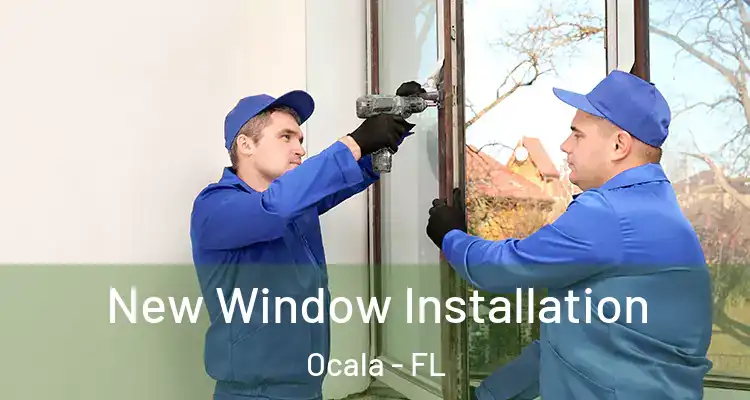 New Window Installation Ocala - FL