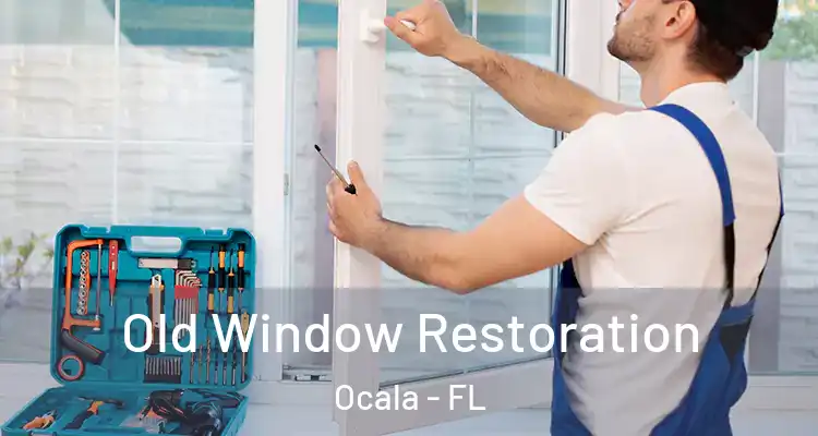 Old Window Restoration Ocala - FL