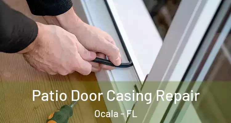 Patio Door Casing Repair Ocala - FL
