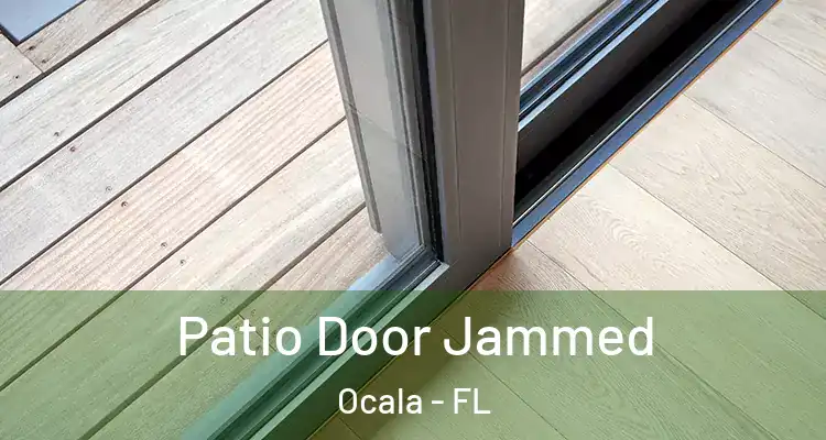 Patio Door Jammed Ocala - FL