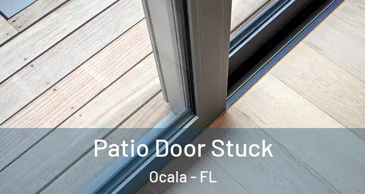 Patio Door Stuck Ocala - FL