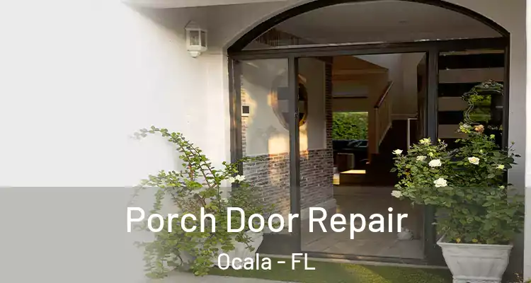 Porch Door Repair Ocala - FL