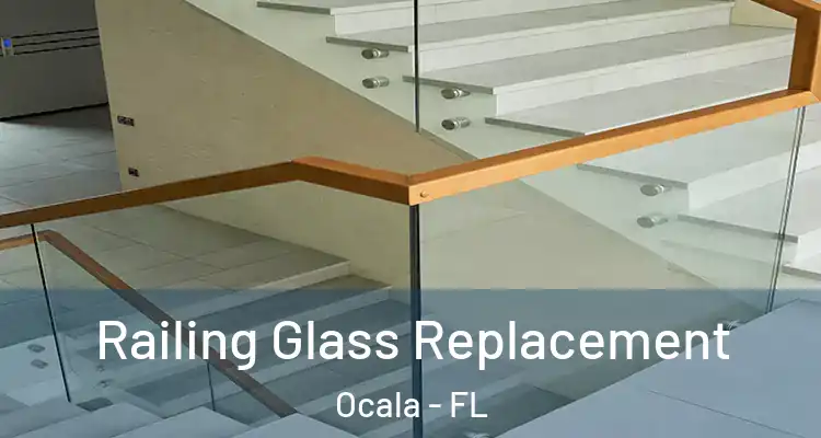 Railing Glass Replacement Ocala - FL