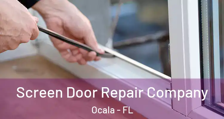 Screen Door Repair Company Ocala - FL
