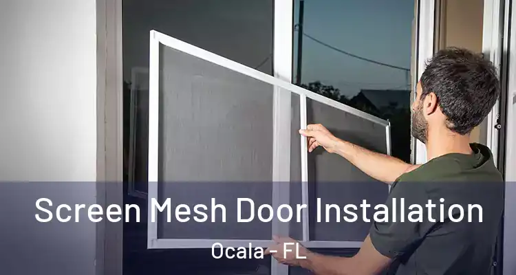 Screen Mesh Door Installation Ocala - FL