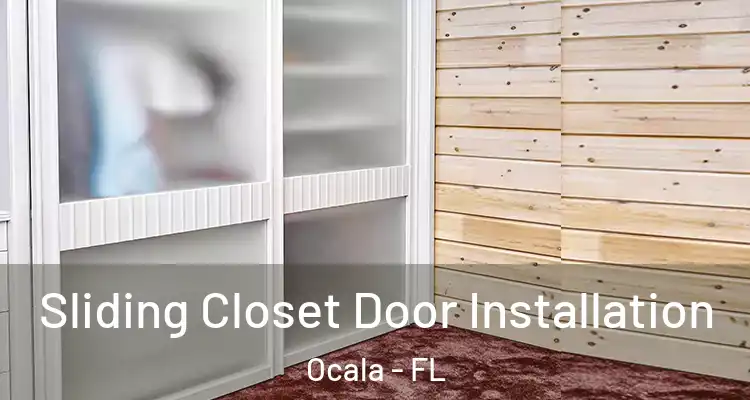 Sliding Closet Door Installation Ocala - FL