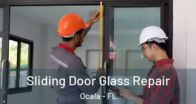 Sliding Door Glass Repair Ocala - FL