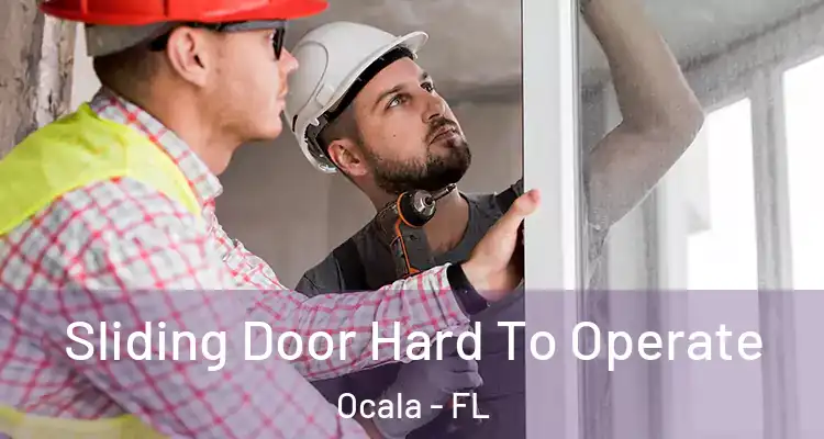 Sliding Door Hard To Operate Ocala - FL