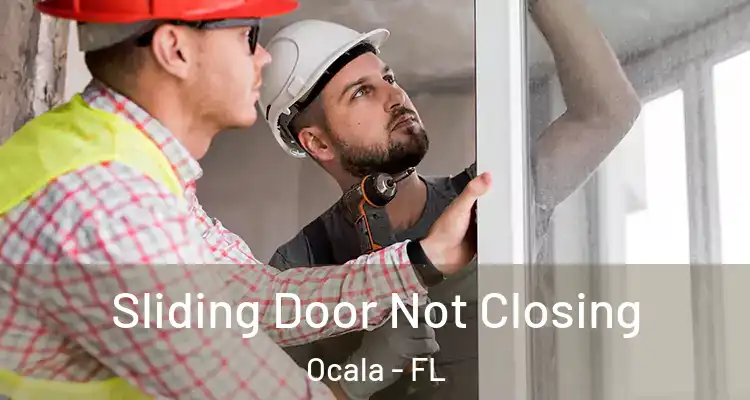 Sliding Door Not Closing Ocala - FL