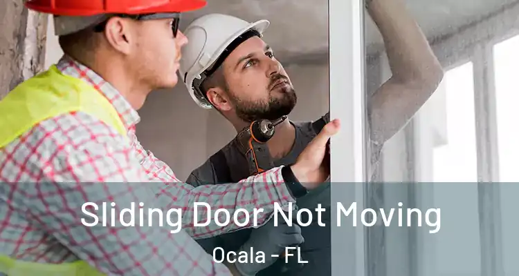 Sliding Door Not Moving Ocala - FL