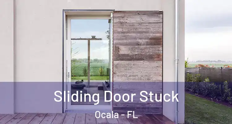 Sliding Door Stuck Ocala - FL
